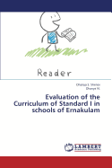 Evaluation of the Curriculum of Standard I in Schools of Ernakulam