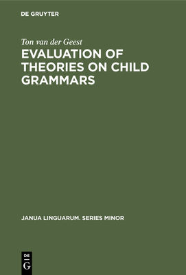 Evaluation of Theories on Child Grammars - Geest, Ton Van Der