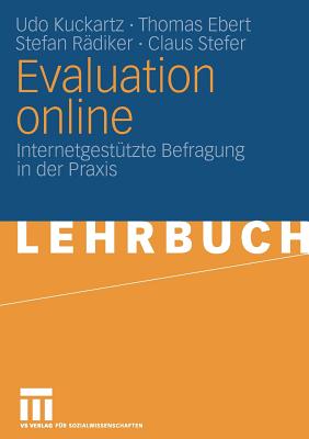 Evaluation Online: Internetgestutzte Befragung in Der Praxis - Kuckartz, Udo, Dr., and Ebert, Thomas, and R?diker, Stefan