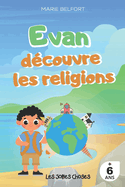 Evan d?couvre les religions: Les religions du monde expliqu?es aux enfants