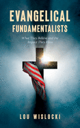 Evangelical Fundamentalists: What They Believe and the Impact They Have