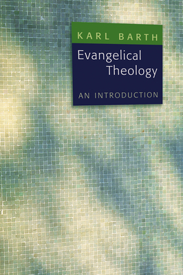Evangelical Theology: An Introduction - Barth, Karl