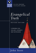 Evangelical Truth: A Personal Plea for Unity, Integrity Faithfulness