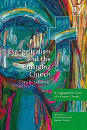 Evangelicalism and the Emerging Church: A Congregational Study of a Vineyard Church