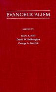 Evangelicalism: Comparative Studies of Popular Protestantism in North America, the British Isles, and Beyond, 1700-1990 - Noll, Mark A, Prof. (Editor), and Bebbington, David W (Editor), and Rawlyk, George A (Editor)