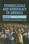 Evangelicals and Democracy in America: Religion and Society Volume 1