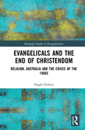 Evangelicals and the End of Christendom: Religion, Australia and the Crises of the 1960s