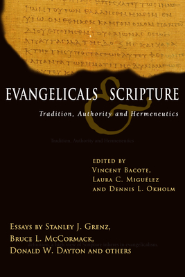 Evangelicals & Scripture: Tradition, Authority and Hermeneutics - Quay, Laura Miguelez (Editor), and Okholm, Dennis L (Editor), and Bacote, Vincent E (Editor)