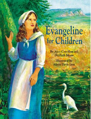 Evangeline for Children - Moore, Elizabeth, and Couvillon, Alice
