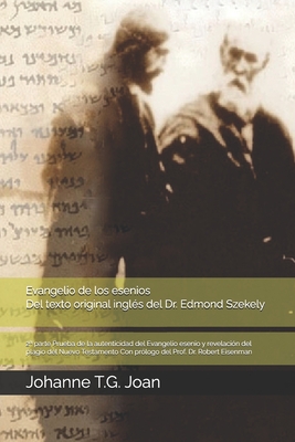 Evangelio de los esenios Del texto original ingl?s del Dr. Edmond Szekely: 2a parte Prueba de la autenticidad del Evangelio esenio y revelaci?n del plagio del Nuevo Testamento Con pr?logo del Prof. Dr. Robert Eisenman - Szekely, Edmond (Preface by), and Eisenman, Robert (Preface by)