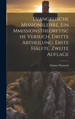 Evangelische Missionslehre, Ein Mmissionstheoretische Versuch, Dritte Abtheilung, Erste Halfte, Zweite Auflage - Warneck, Gustav