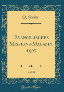 Evangelisches Missions-Magazin, 1907, Vol. 51 (Classic Reprint)