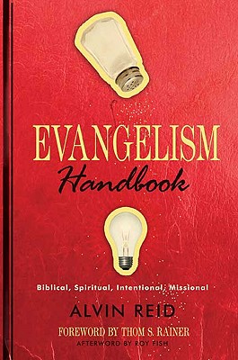 Evangelism Handbook: Biblical, Spiritual, Intentional, Missional - Reid, Alvin, and Rainer, Thom S (Foreword by)
