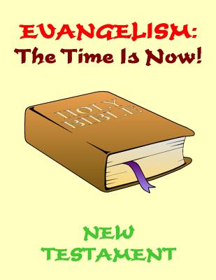 Evangelism: the Time Is Now! New Testament - Kruse, Dale P