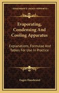 Evaporating, Condensing and Cooling Apparatus: Explanations, Formulae, and Tables for Use in Practice