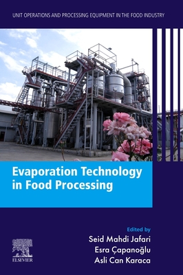 Evaporation Technology in Food Processing: Unit Operations and Processing Equipment in the Food Industry - Jafari, Seid Mahdi (Editor), and Capanoglu, Esra (Editor), and Karaca, Asli Can (Editor)