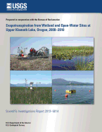 Evapotranspiration from Wetland and Open-Water Sites at Upper Klamath Lake, Oreg - Gannett, Marshall W, and Polette, Daniel J, and Stannard, David I