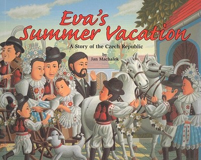 Eva's Summer Vacation: A Story of the Czech Republic - 