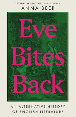 Eve Bites Back: An Alternative History of English Literature - Beer, Anna