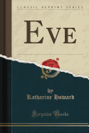 Eve (Classic Reprint)