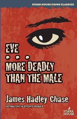 Eve / More Deadly Than the Male - Chase, James Hadley, and Shepard, Gregory (Introduction by)