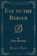 Eve to the Rescue (Classic Reprint)