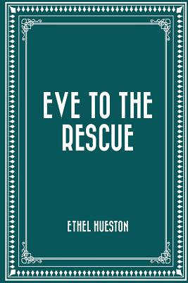 Eve to the Rescue - Hueston, Ethel