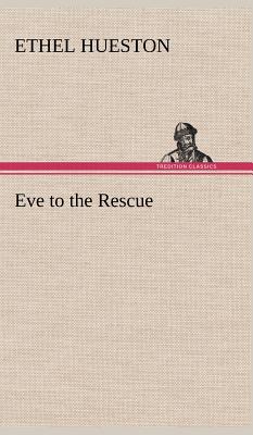 Eve to the Rescue - Hueston, Ethel