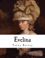 Evelina: The History of a Young Lady's Entrance Into the World