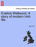 Eveline Wellwood. a Story of Modern Irish Life.