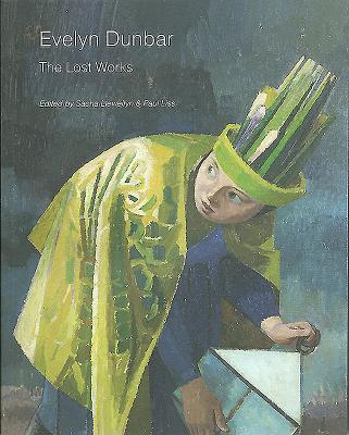 Evelyn Dunbar: The Lost Works - Llewellyn, Sacha (Editor), and Liss, Paul (Editor)