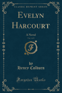 Evelyn Harcourt, Vol. 2 of 3: A Novel (Classic Reprint)