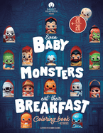 Even Baby Monsters Eat Their Breakfast: Coloring Book