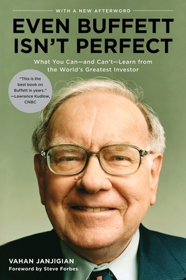 Even Buffett Isn't Perfect: What You Can--And Can't--Learn from the World's Greatest Investor - Janjigian, Vahan, and Forbes, Steve (Foreword by)