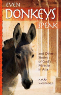 Even Donkeys Speak: And Other Stories of God's Miracles in Asia - McDonald, Mary