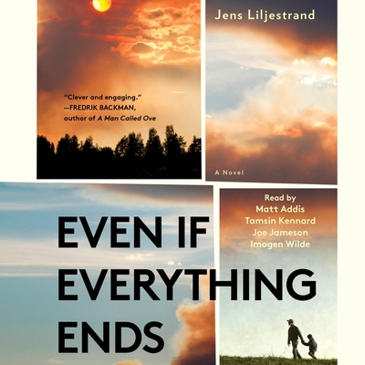 Even If Everything Ends - Liljestrand, Jens, and Wilde, Imogen (Read by), and Addis, Matt (Read by)
