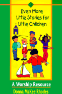 Even More Little Stories for Little Children: A Worship Resource