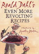 Even More Revolting Recipes - Dahl, and Dahl, Roald, and Blake, Quentin