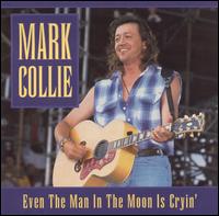 Even the Man in the Moon Is Cryin' - Mark Collie