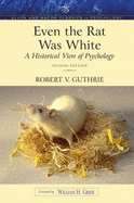 Even the Rat Was White: A Historical View of Psychology (Allyn & Bacon Classics Edition)
