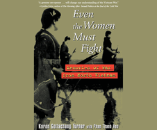 Even the Women Must Fight: Memories of War from North Vietnam