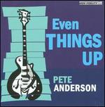 Even Things Up - Pete Anderson