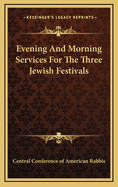 Evening and Morning Services for the Three Jewish Festivals