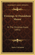 Evenings at Donaldson Manor: Or the Christmas Guest (1851)