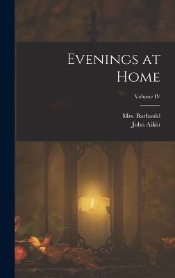 Evenings at Home; Volume IV - Aikin, John, and Mrs Barbauld (Anna Letitia) (Creator)