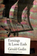 Evenings at Loose Ends - Godin, Grard, and Cowan, Judith (Translated by)