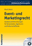 Event- Und Marketingrecht: Gesetze Und Verordnungen Fur Veranstalter, Agenturen Und Kulturschaffende