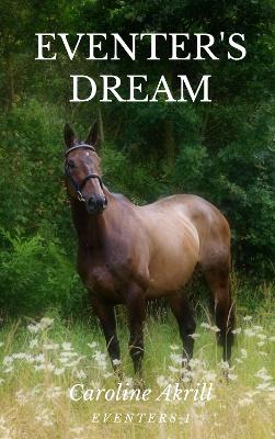 Eventer's Dream - Akrill, Caroline
