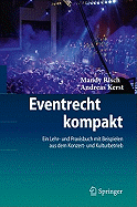 Eventrecht Kompakt: Ein Lehr- Und Praxisbuch Mit Beispielen Aus Dem Konzert- Und Kulturbetrieb