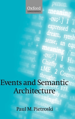 Events and Semantic Architecture - Pietroski, Paul M